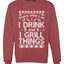 I Drink and I Grill Things Ugly Christmas Sweater Christmas Unisex Crewneck Graphic Sweatshirt