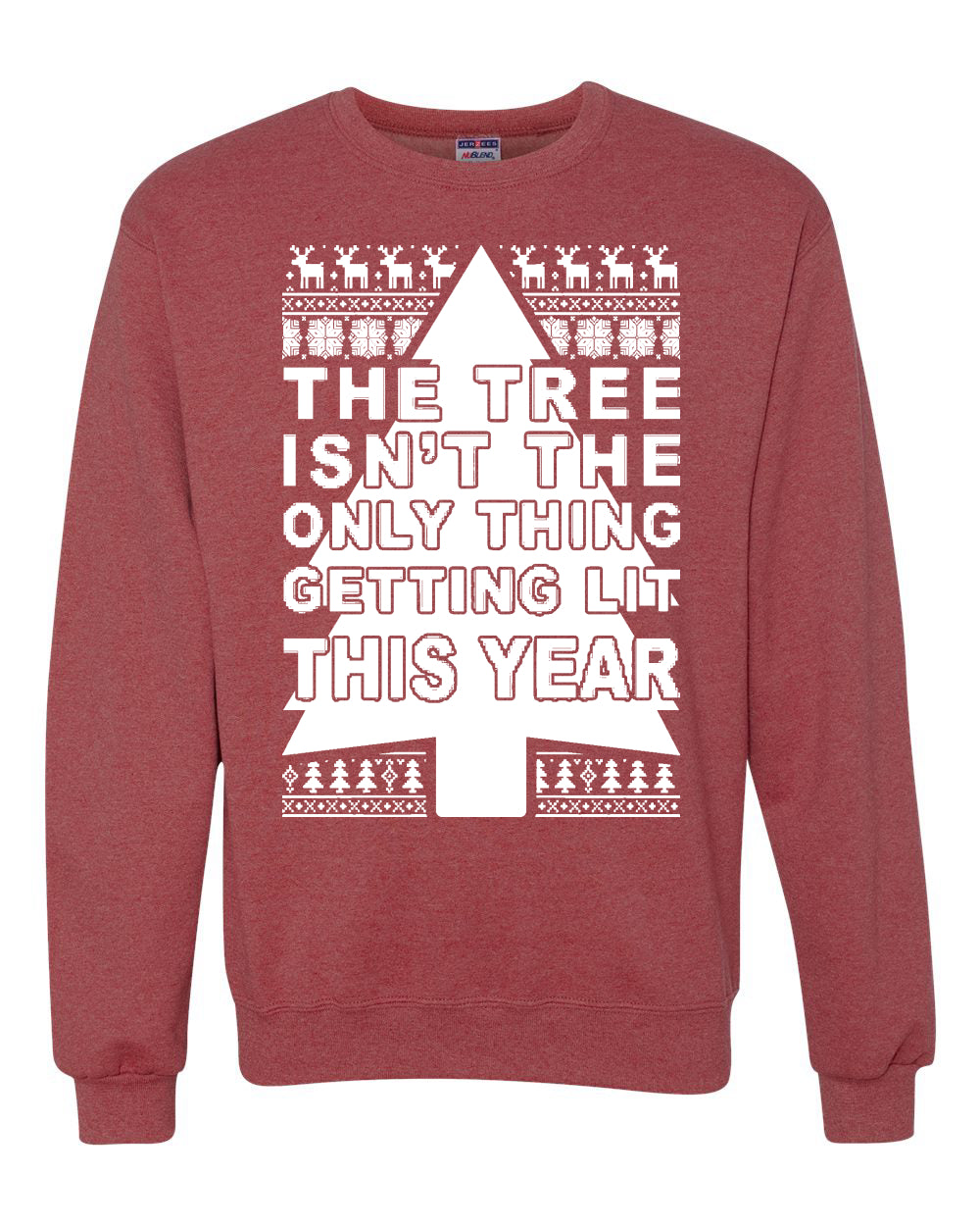 The Tree Isn't The Only Thing Getting Lit This Year Christmas Unisex Crewneck Graphic Sweatshirt