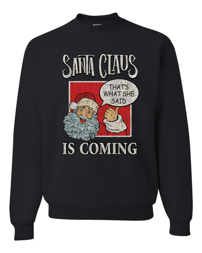 Santa Claus Is Coming, That's What She Said  Merry Christmas Unisex Crewneck Graphic Sweatshirt