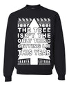 Tree Isn't The Only Thing Getting Lit Merry Ugly Christmas Sweater Unisex Crewneck Graphic Sweatshirt