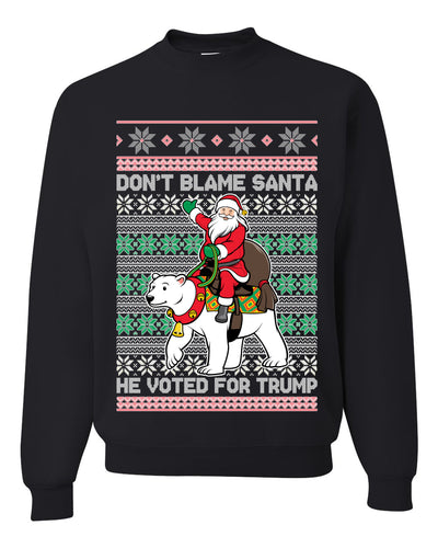 Don't Blame Santa He Voted For Trump Ugly Christmas Sweater Unisex Crewneck Graphic Sweatshirt