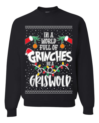 In A World Full Of Grinches Be A Grizwold Ugly Christmas Sweater Unisex Crewneck Graphic Sweatshirt
