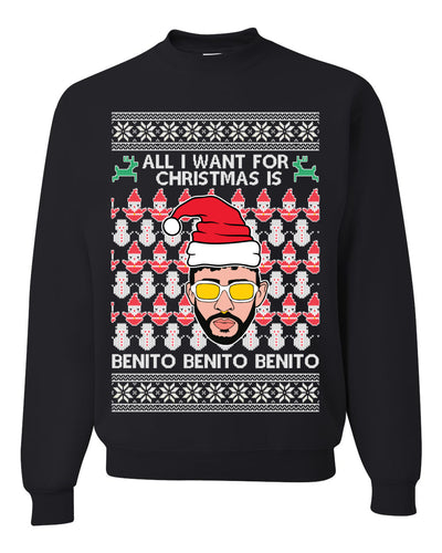 All I Want For Christmas Is Benito Latin Trap  Ugly Christmas Sweater Unisex Crewneck Graphic Sweatshirt