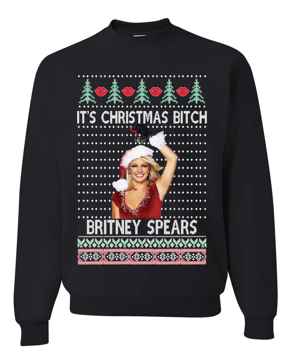 It's Christmas Bitch Britney Spears  Ugly Christmas Sweater Unisex Crewneck Sweatshirt