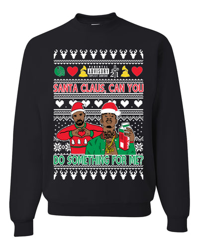 Santa Claus, Can You Do Something For Me? Ugly Christmas Sweater Unisex Crewneck Sweatshirt