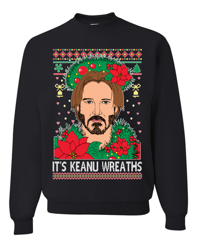 It's Keanu Wreaths Ugly Christmas Sweater Unisex Crewneck Sweatshirt