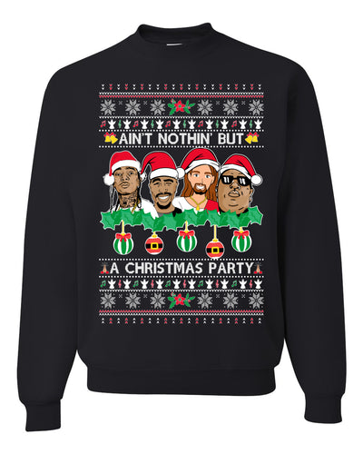 Rapper Legends Santa Jesus Ain't Nothin' But A Ugly Christmas Party Xmas Christmas Sweater Unisex Crewneck Sweatshirt