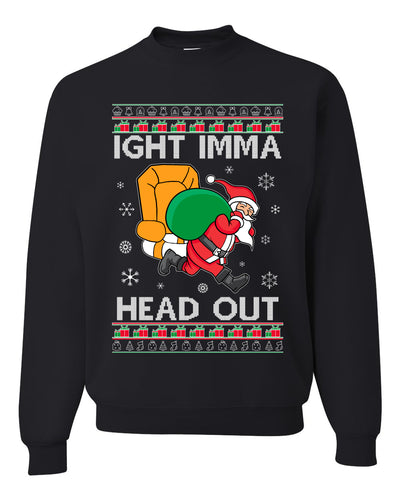 Ight Imma Head Out Funny Santa Xmas Meme Merry Ugly Christmas Sweater Unisex Crewneck Graphic Sweatshirt