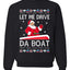 Let Me Drive Da Boat Funny Santa Xmas Merry Ugly Christmas Sweater Unisex Crewneck Graphic Sweatshirt