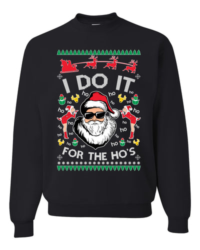 I do it for The Ho's Xmas Merry Ugly Christmas Sweater Unisex Crewneck Graphic Sweatshirt