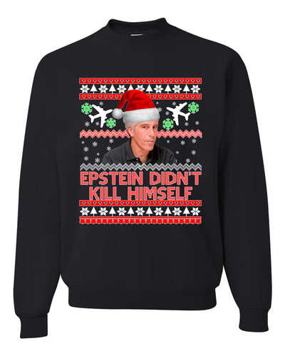 Epstein Didn't Kill Himself Funny Santa Holidays Xmas Merry Ugly Christmas Sweater Unisex Crewneck Graphic Sweatshirt