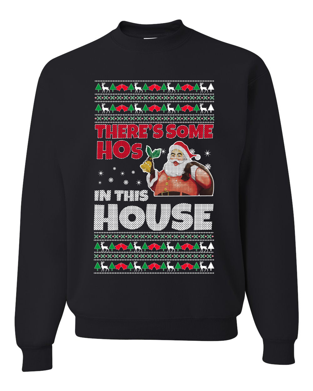 There is Some Hos in The House Merry Ugly Christmas Sweater Unisex Crewneck Graphic Sweatshirt