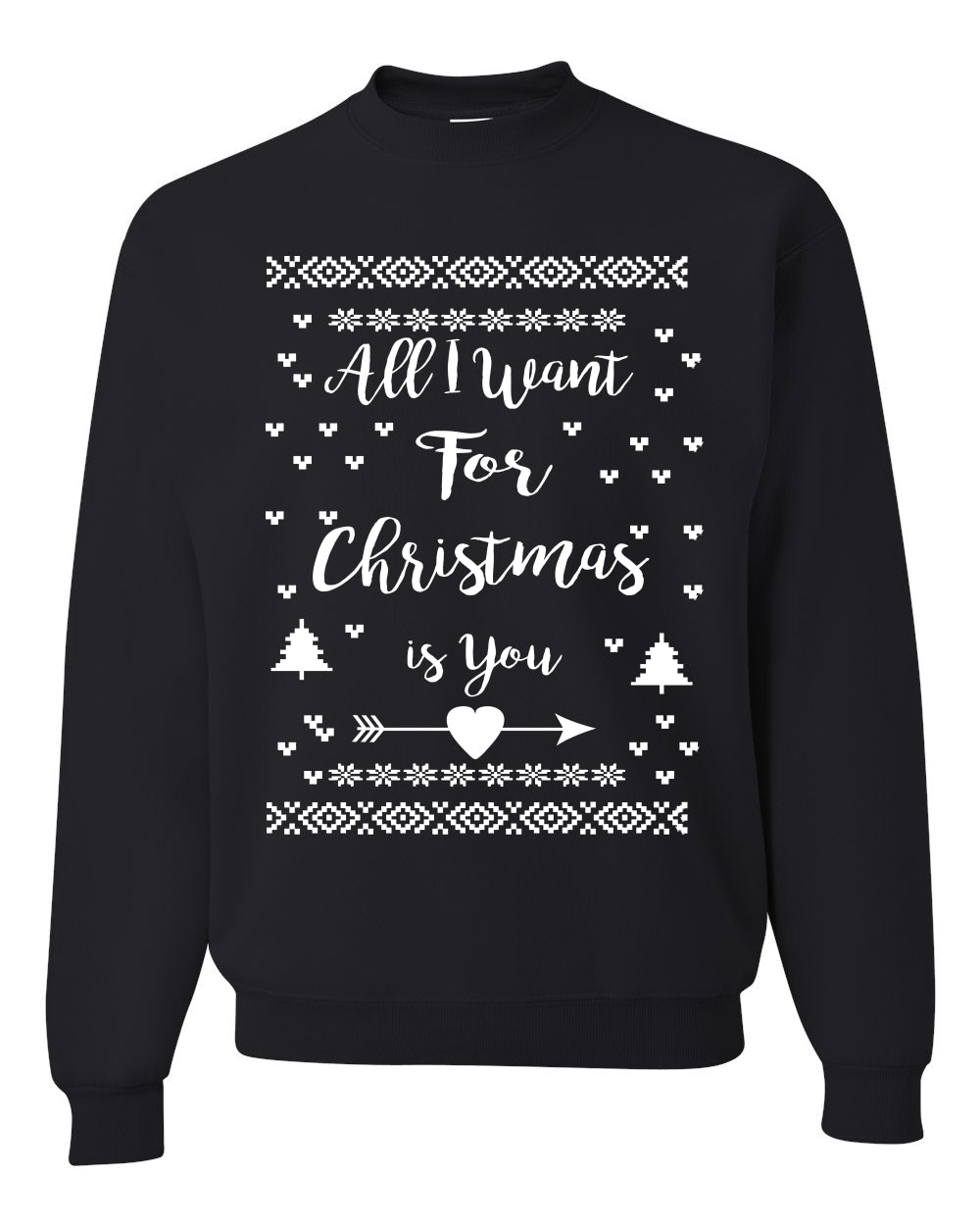 All I Want for Christmas is You Merry Ugly Christmas Sweater Unisex Crewneck Graphic Sweatshirt
