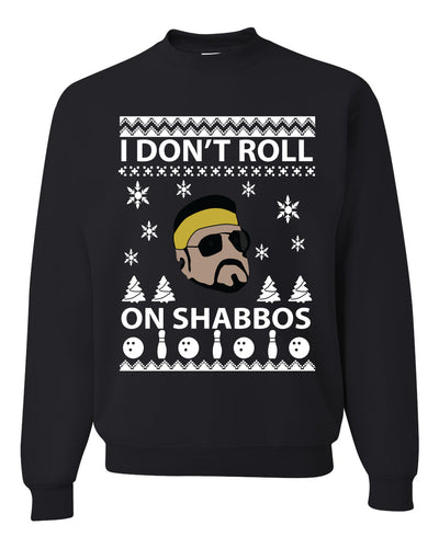 I Don't Roll on Shabbos Walter Quote Big Lebowski Merry Ugly Christmas Sweater Unisex Crewneck Graphic Sweatshirt