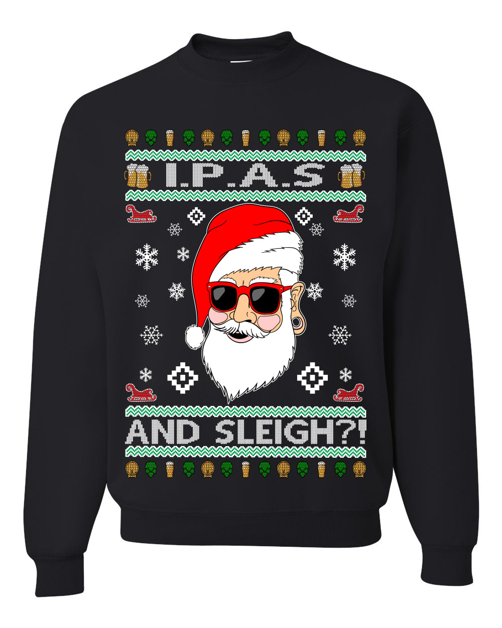 Original Hipster IPAs and Sleigh?!  Merry Ugly Christmas Sweater Unisex Crewneck Graphic Sweatshirt