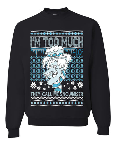 They Call Me Snowmeiser I'm Too Much  Merry Ugly Christmas Sweater Unisex Crewneck Graphic Sweatshirt