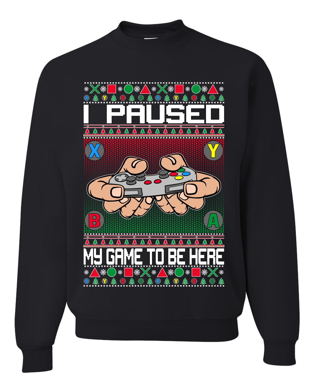 I Paused My Game To Be Here Merry Ugly Christmas Sweater Unisex Crewneck Graphic Sweatshirt