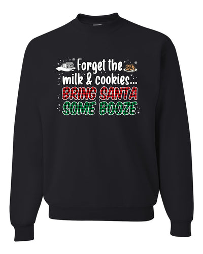Forget The Milk And Cookies Bring Santa Some Booze Christmas Unisex Crewneck Graphic Sweatshirt