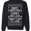 Merry Christmas Sorry I'm Late I Didn't Want To Come Ugly Christmas Sweater Unisex Crewneck Graphic Sweatshirt