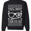 Christmas Story Meme You'll Shoot Your Eye Out Ugly Christmas Sweater Unisex Crewneck Graphic Sweatshirt