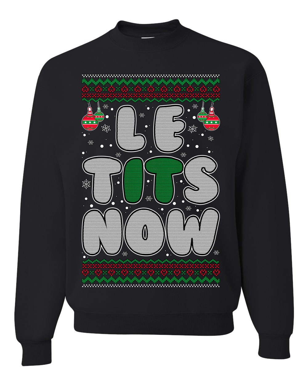Let It Snow Le Tits Now Humor Joke Ugly Christmas Sweater Unisex Crewneck Graphic Sweatshirt