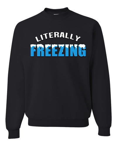 Literally Freezing Ice Cold Humor Christmas Sweater Unisex Crewneck Sweatshirt
