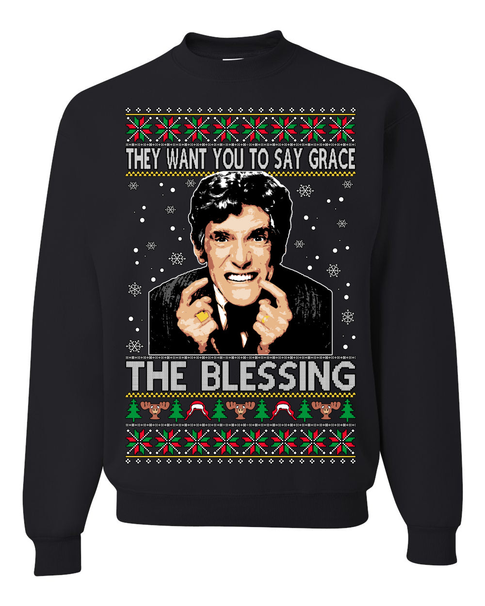 They Want You to Say Grace The Blessing Ugly Christmas Sweater Unisex Crewneck Sweatshirt