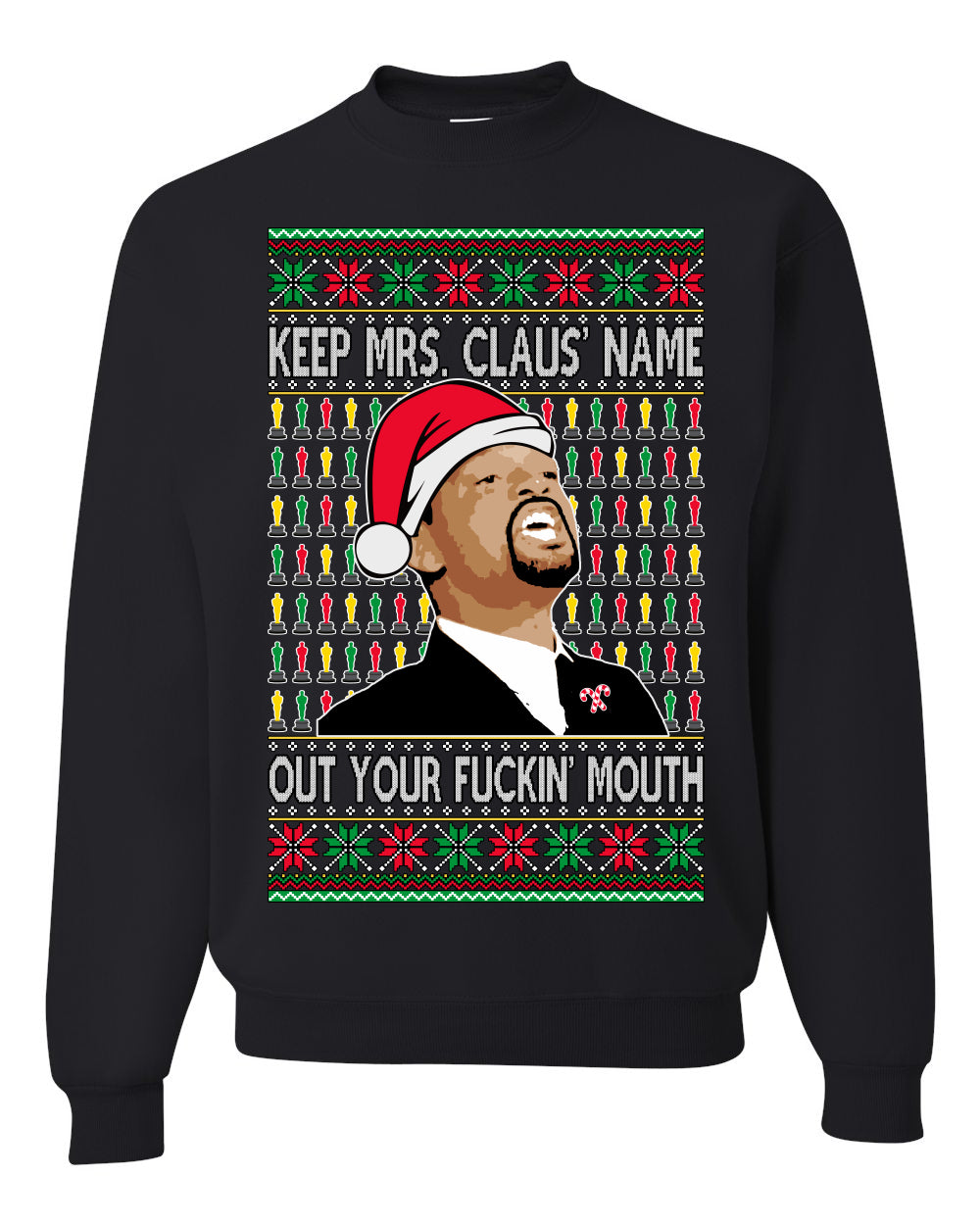 Will Slap Chris Meme Mrs Claus' Name Out Your Mouth Ugly Christmas Sweater Unisex Crewneck Graphic Sweatshirt