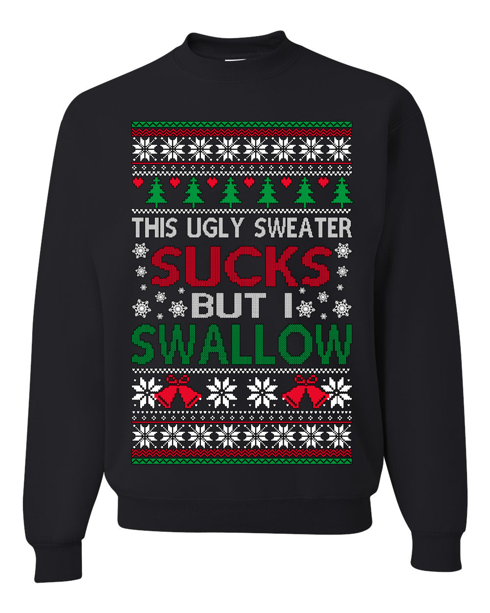 This Ugly Sweater Sucks But I Swallow Ugly Christmas Sweater Unisex Crewneck Sweatshirt