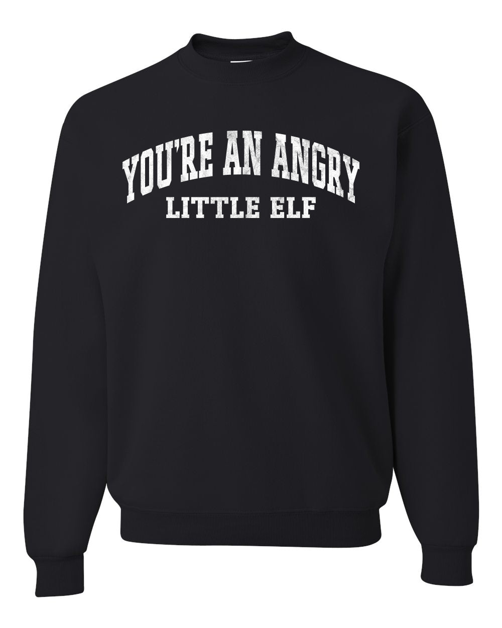 Vintage Movie Quote You're An Angry Little Elf Christmas Unisex Crewneck Sweatshirt