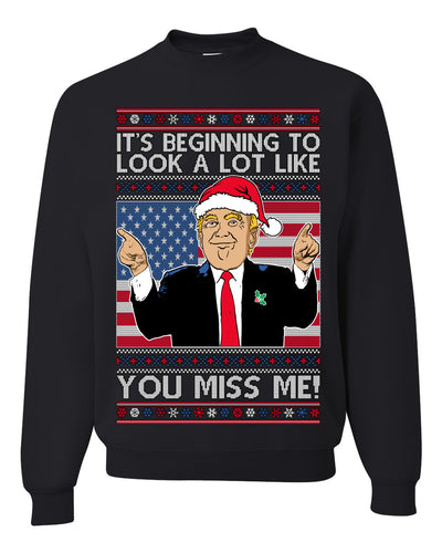 Trump Beginning To Look A lot Like You Miss Me Ugly Christmas Sweater Unisex Crewneck Sweatshirt