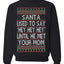 Santa Used To Say Hey Until He Met Your Mom Ugly Christmas Sweater Unisex Crewneck Sweatshirt