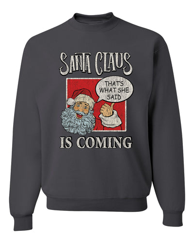 Santa Claus Is Coming, That's What She Said  Merry Christmas Unisex Crewneck Graphic Sweatshirt