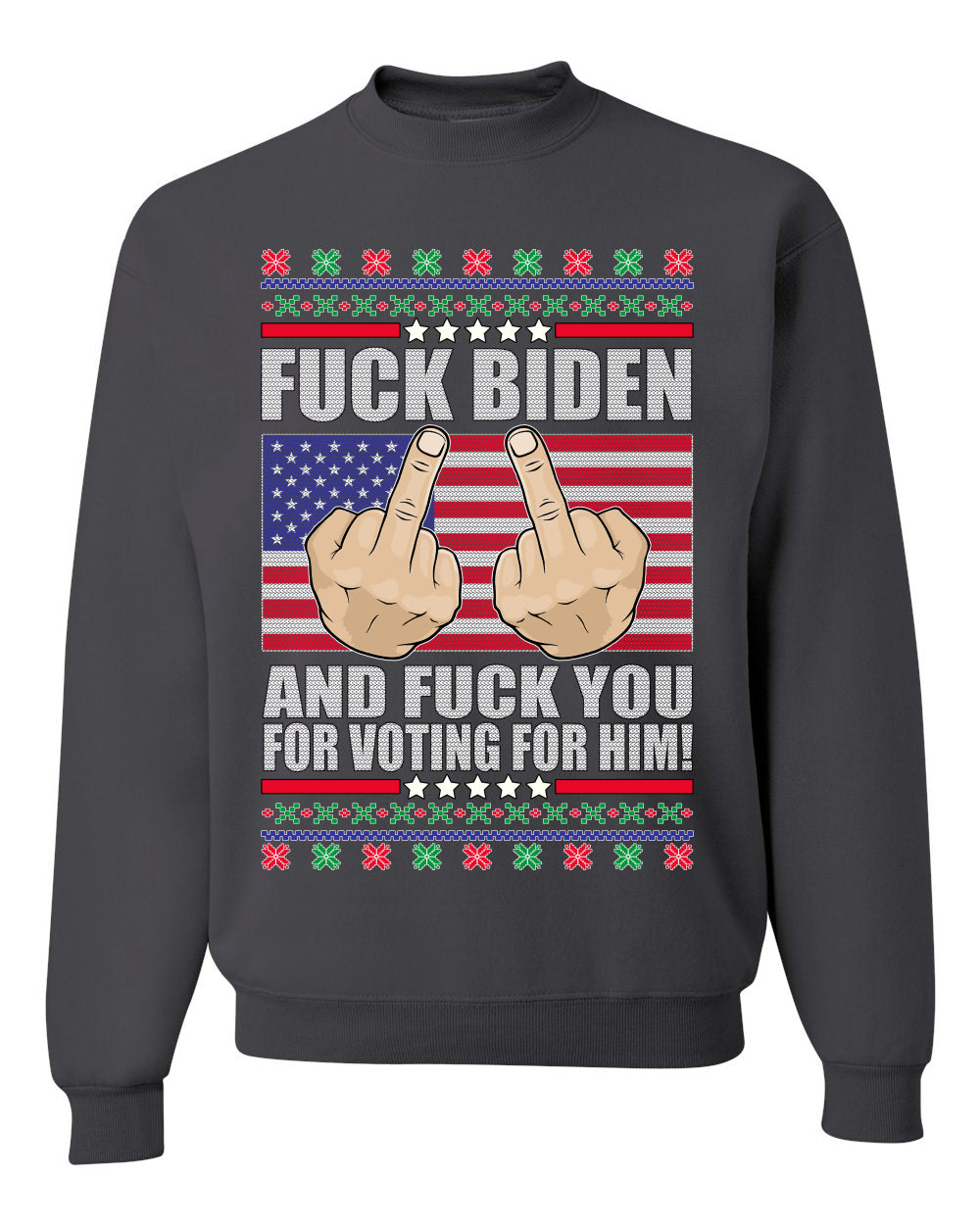 Fuck Biden and Fuck You For Voting For Him  Merry Ugly Christmas Sweater Unisex Crewneck Graphic Sweatshirt