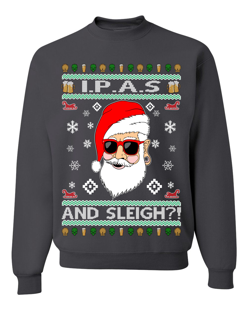Original Hipster IPAs and Sleigh?!  Merry Ugly Christmas Sweater Unisex Crewneck Graphic Sweatshirt