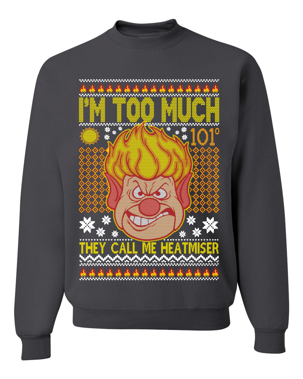They Call Me Heatmeiser I'm Too Much  Merry Ugly Christmas Sweater Unisex Crewneck Graphic Sweatshirt