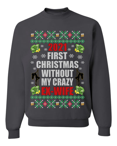 First Christmas Without My Crazy Ex-Wife  Merry Ugly Christmas Sweater Unisex Crewneck Graphic Sweatshirt