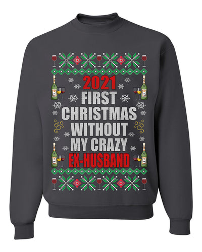 First Christmas Without My Crazy Ex-Husband  Merry Ugly Christmas Sweater Unisex Crewneck Graphic Sweatshirt