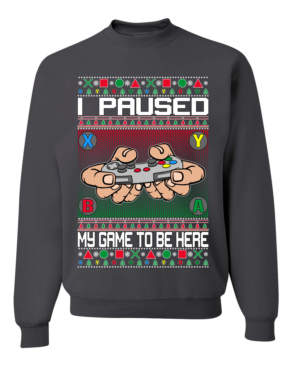 I Paused My Game To Be Here Merry Ugly Christmas Sweater Unisex Crewneck Graphic Sweatshirt