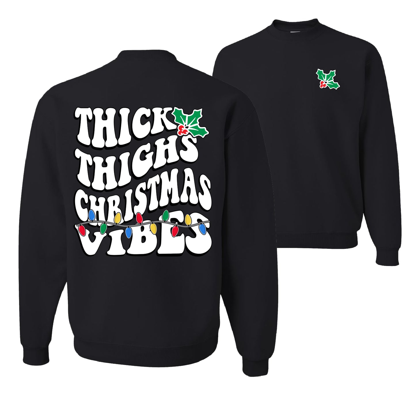 Thick Thighs Christmas Vibes Ugly Christmas Sweater Unisex Crewneck Graphic Sweatshirt