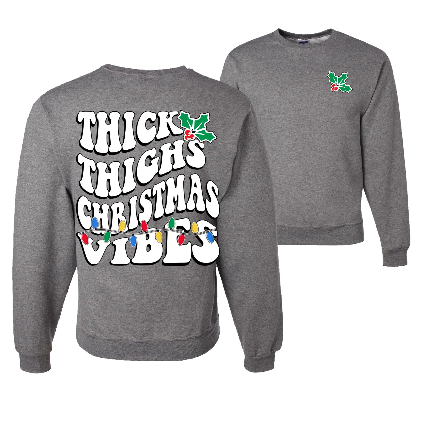 Thick Thighs Christmas Vibes Ugly Christmas Sweater Unisex Crewneck Graphic Sweatshirt