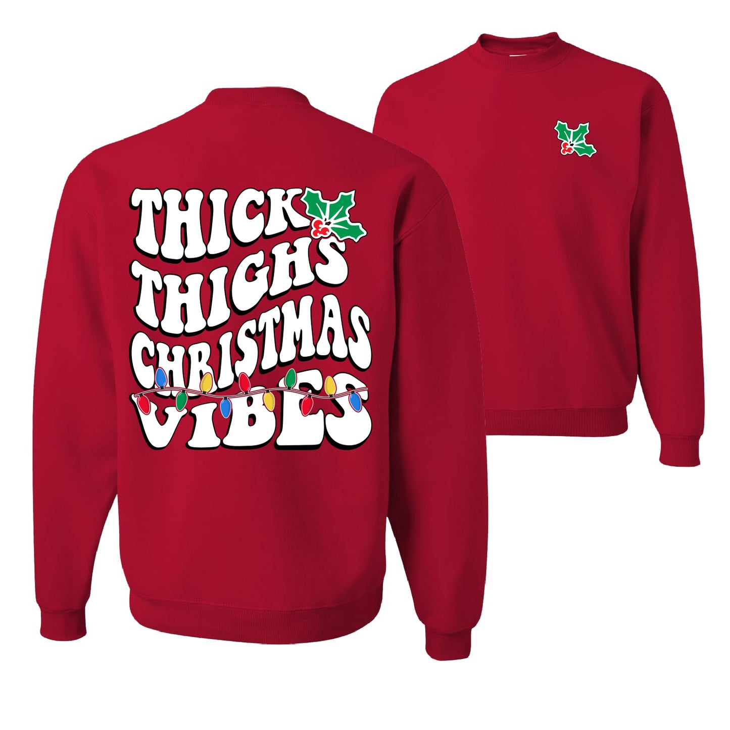 Thick Thighs Christmas Vibes Ugly Christmas Sweater Unisex Crewneck Graphic Sweatshirt