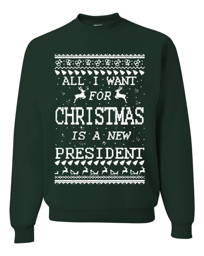 All I Want for Christmas is a New President Merry Ugly Christmas Sweater Unisex Crewneck Graphic Sweatshirt