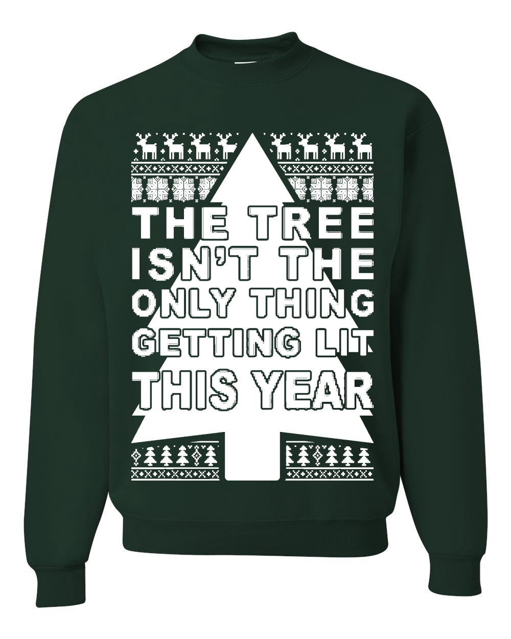 Tree Isn't The Only Thing Getting Lit Merry Ugly Christmas Sweater Unisex Crewneck Graphic Sweatshirt