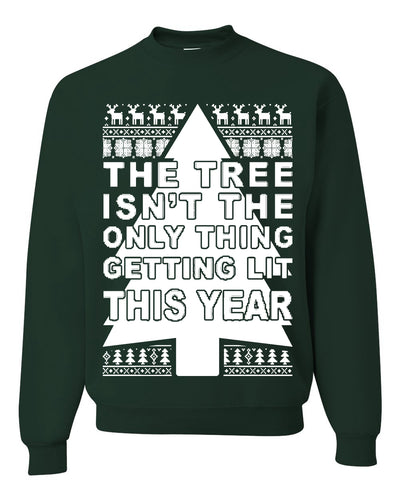 Tree Isn't The Only Thing Getting Lit Merry Ugly Christmas Sweater Unisex Crewneck Graphic Sweatshirt