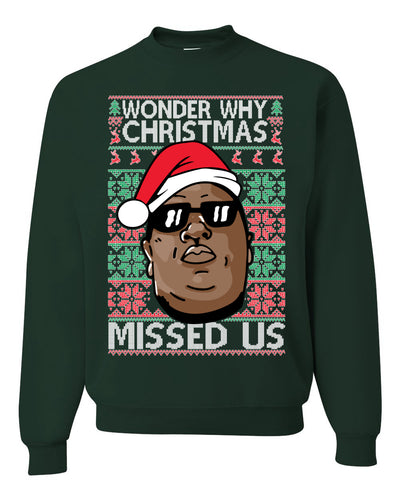 Funny Biggie Wonder Why Christmas Missed Us Ugly Christmas Sweater Unisex Crewneck Graphic Sweatshirt