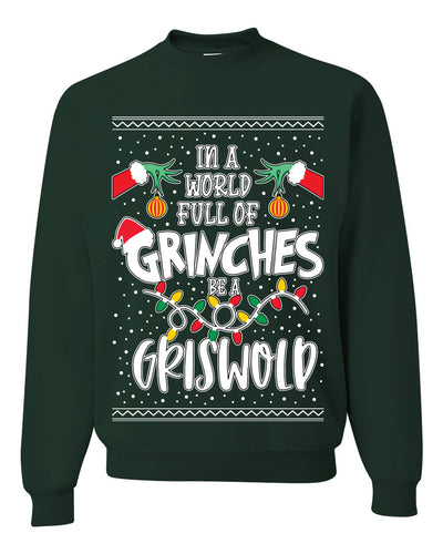 In A World Full Of Grinches Be A Grizwold Ugly Christmas Sweater Unisex Crewneck Graphic Sweatshirt