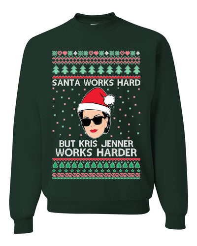 Santa Works Hard But Kris Jenner Works Harder  Ugly Christmas Sweater Unisex Crewneck Sweatshirt