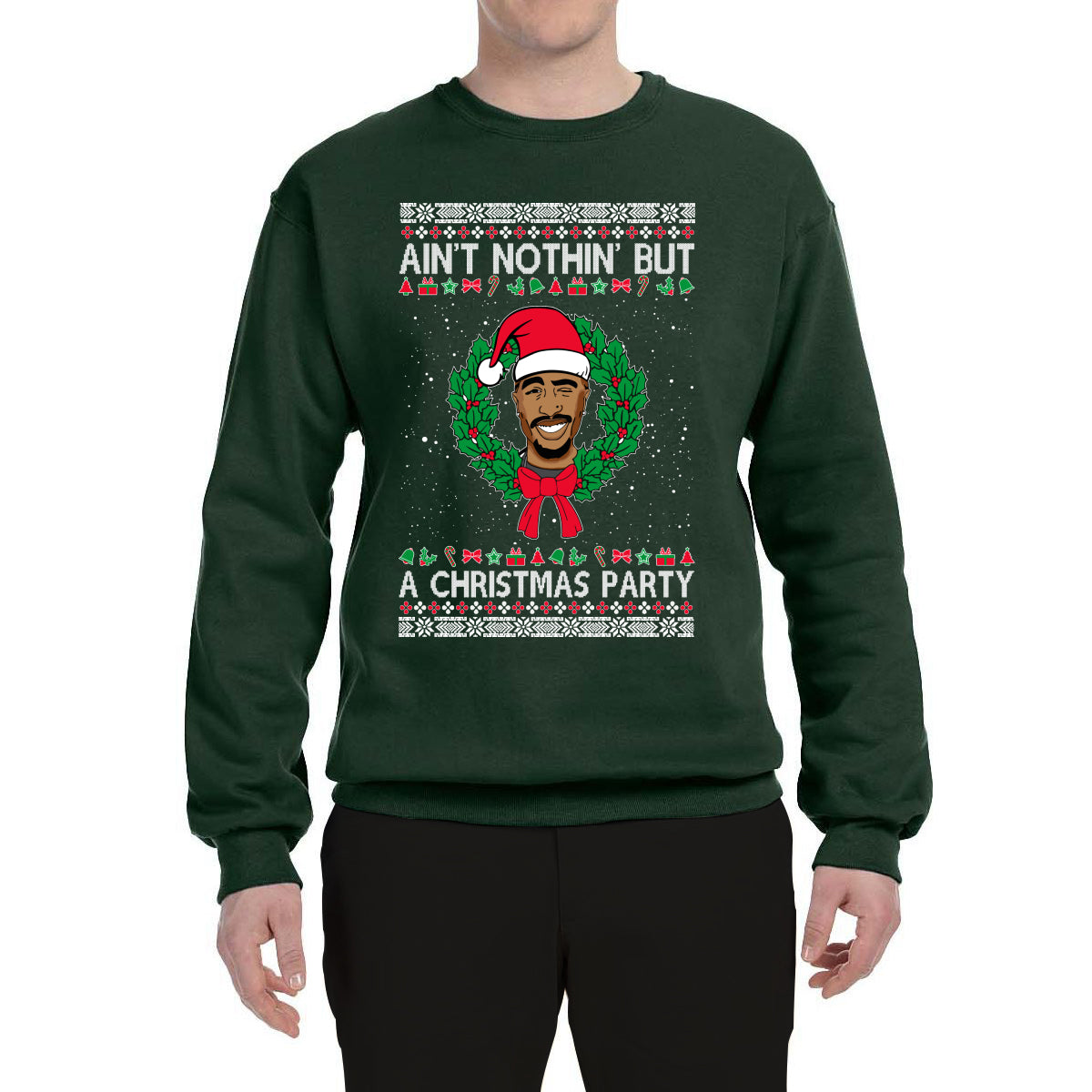 Ain't Nothin' But a Christmas Party Ugly Christmas Sweater Unisex Crewneck Graphic Sweatshirt