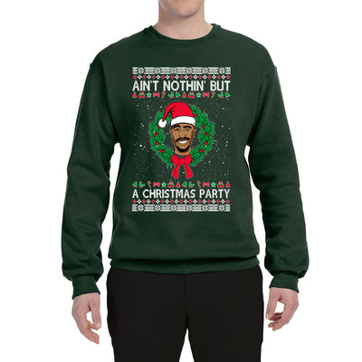 Ain't Nothin' But a Christmas Party Ugly Christmas Sweater Unisex Crewneck Graphic Sweatshirt